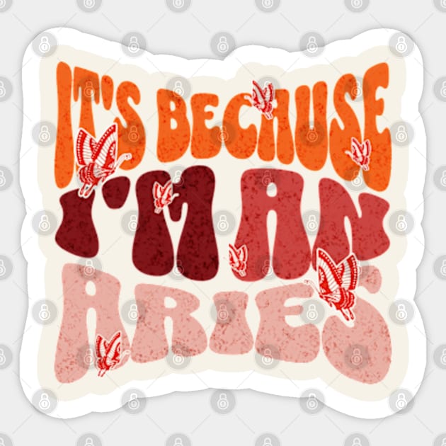 It's Because I'm An Aries Zodiac Retro Birthday Sticker by Lavender Celeste